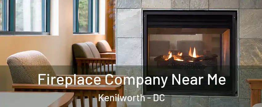 Fireplace Company Near Me Kenilworth - DC