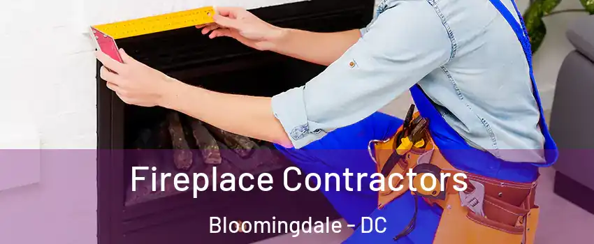 Fireplace Contractors Bloomingdale - DC