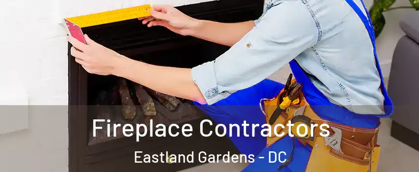 Fireplace Contractors Eastland Gardens - DC