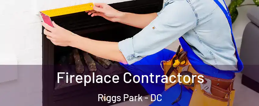 Fireplace Contractors Riggs Park - DC