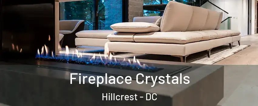 Fireplace Crystals Hillcrest - DC