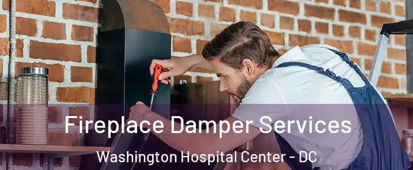 Fireplace Damper Services Washington Hospital Center - DC