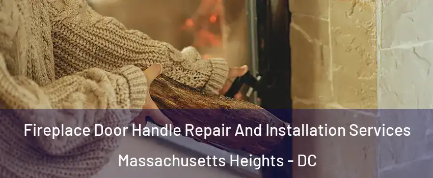 Fireplace Door Handle Repair And Installation Services Massachusetts Heights - DC