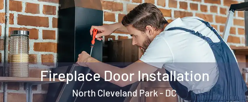 Fireplace Door Installation North Cleveland Park - DC