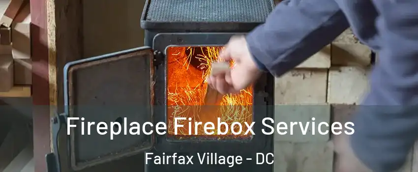 Fireplace Firebox Services Fairfax Village - DC