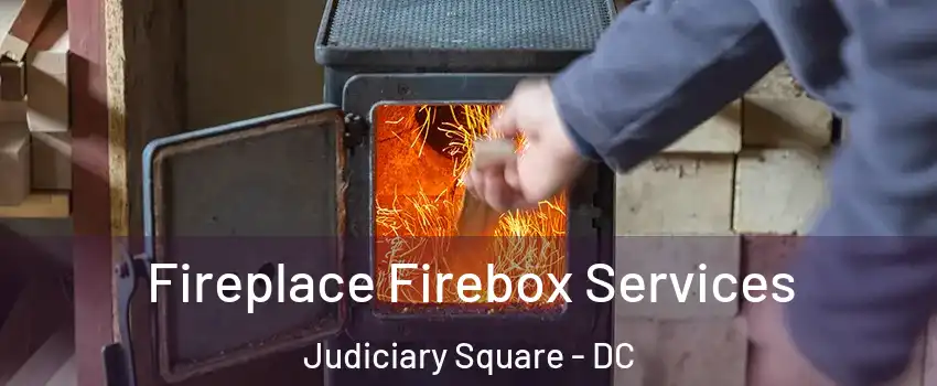 Fireplace Firebox Services Judiciary Square - DC