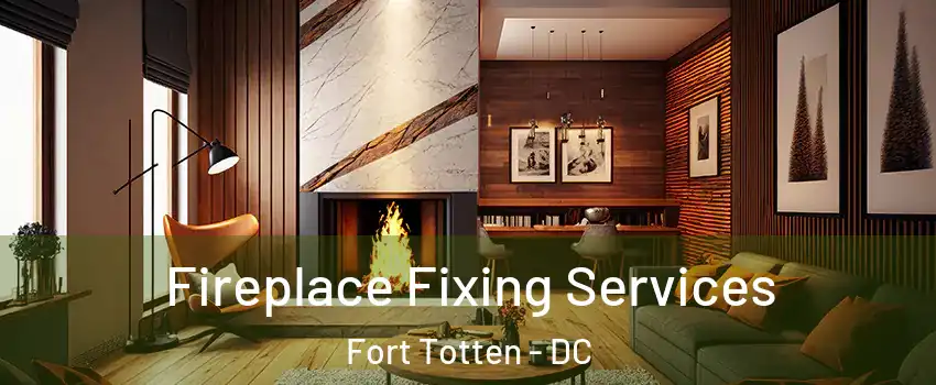 Fireplace Fixing Services Fort Totten - DC