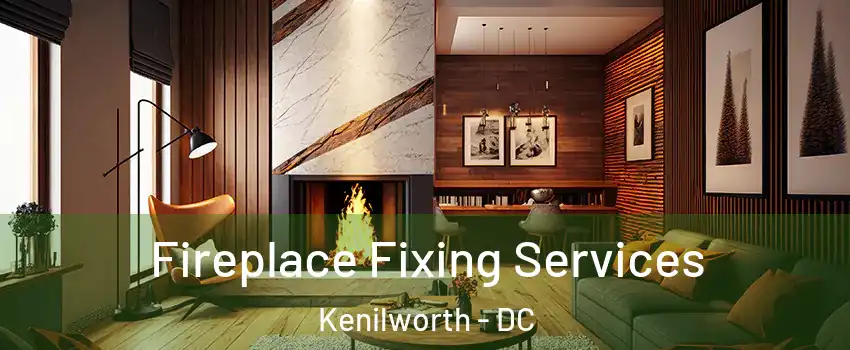 Fireplace Fixing Services Kenilworth - DC