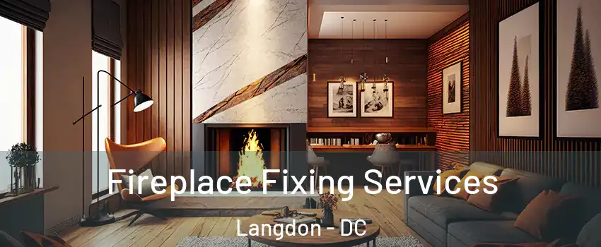 Fireplace Fixing Services Langdon - DC