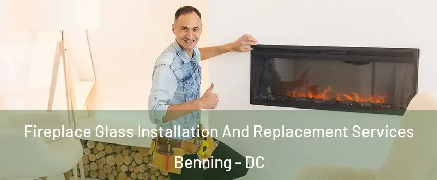 Fireplace Glass Installation And Replacement Services Benning - DC