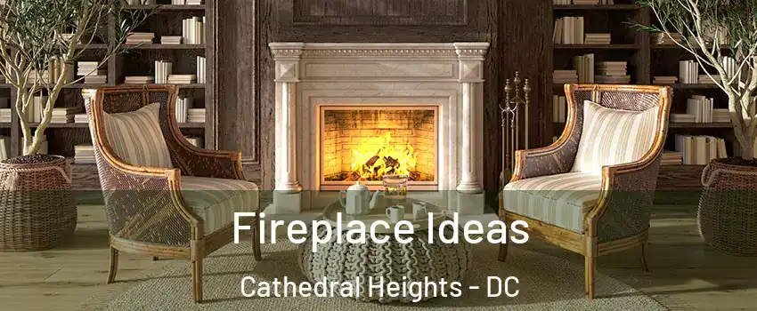 Fireplace Ideas Cathedral Heights - DC