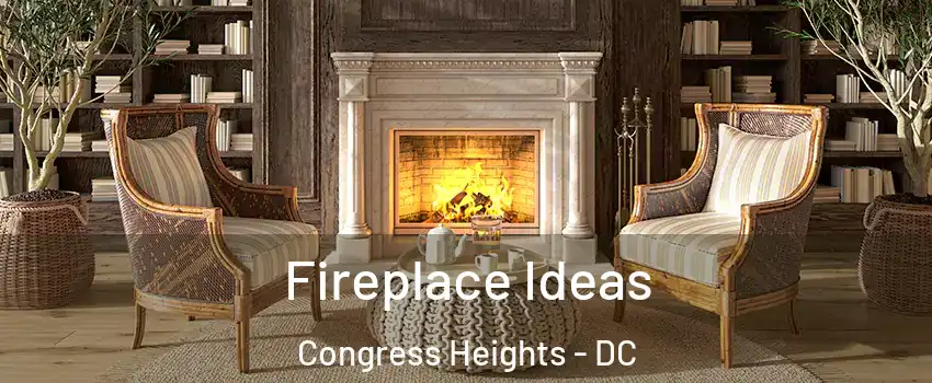 Fireplace Ideas Congress Heights - DC