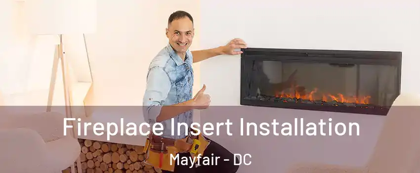 Fireplace Insert Installation Mayfair - DC