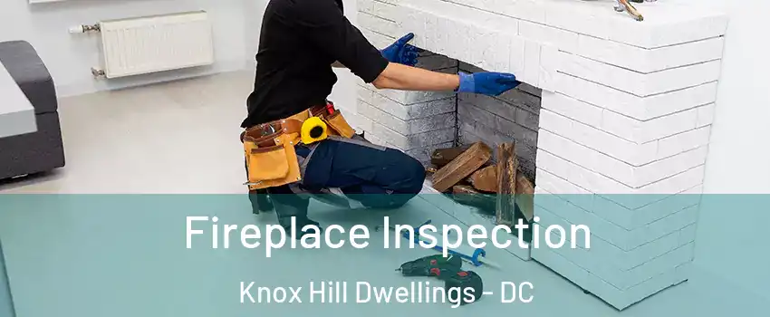 Fireplace Inspection Knox Hill Dwellings - DC