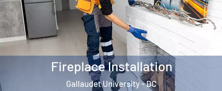 Fireplace Installation Gallaudet University - DC