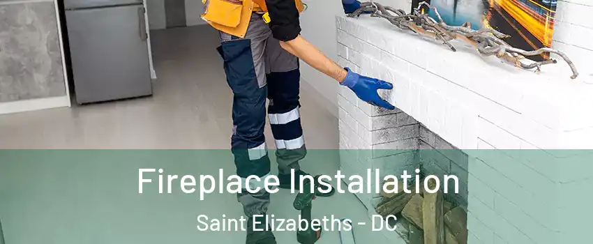 Fireplace Installation Saint Elizabeths - DC