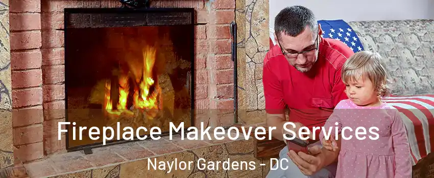 Fireplace Makeover Services Naylor Gardens - DC