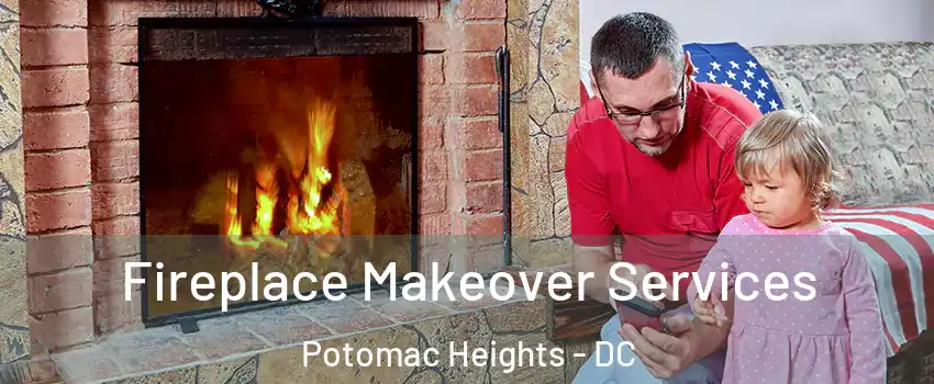 Fireplace Makeover Services Potomac Heights - DC