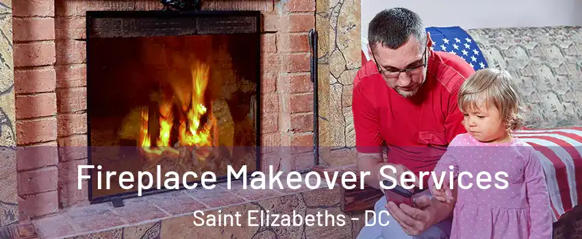 Fireplace Makeover Services Saint Elizabeths - DC