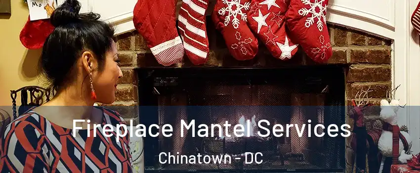 Fireplace Mantel Services Chinatown - DC