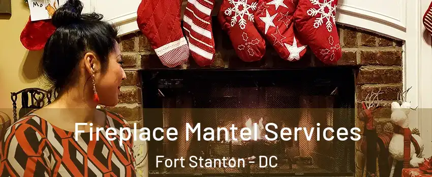 Fireplace Mantel Services Fort Stanton - DC