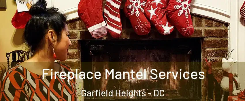 Fireplace Mantel Services Garfield Heights - DC