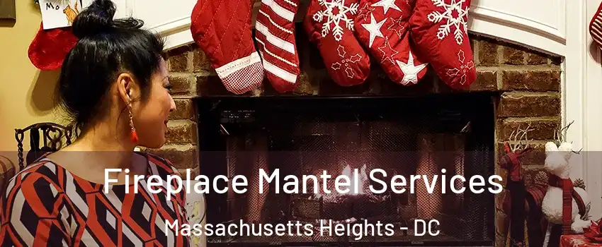 Fireplace Mantel Services Massachusetts Heights - DC