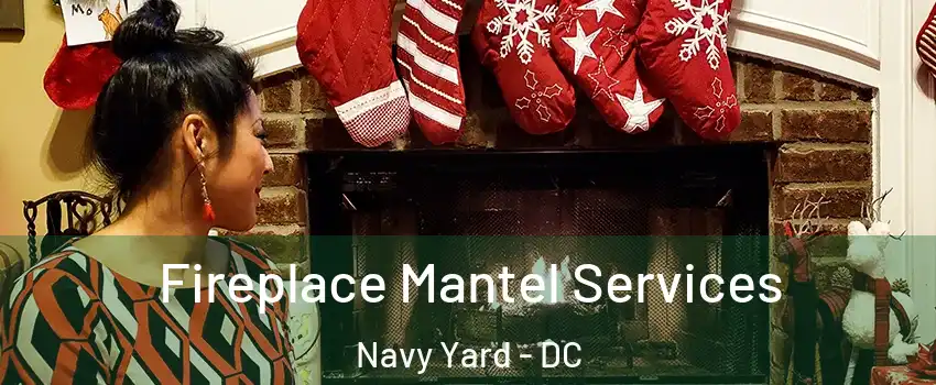 Fireplace Mantel Services Navy Yard - DC