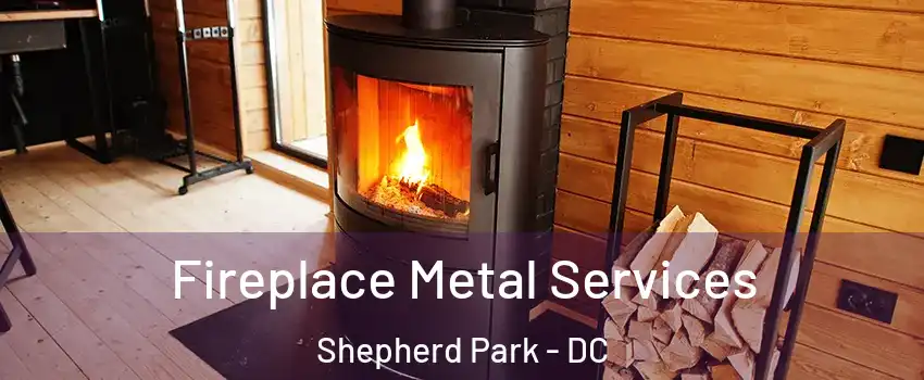 Fireplace Metal Services Shepherd Park - DC