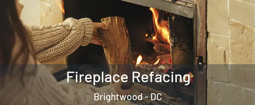 Fireplace Refacing Brightwood - DC