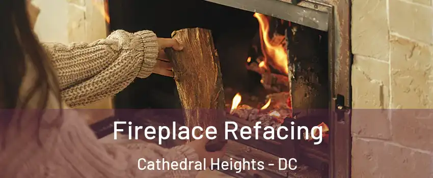 Fireplace Refacing Cathedral Heights - DC