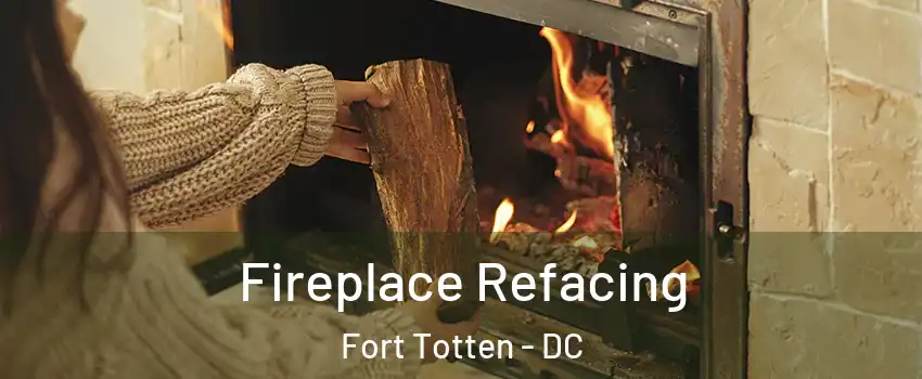 Fireplace Refacing Fort Totten - DC