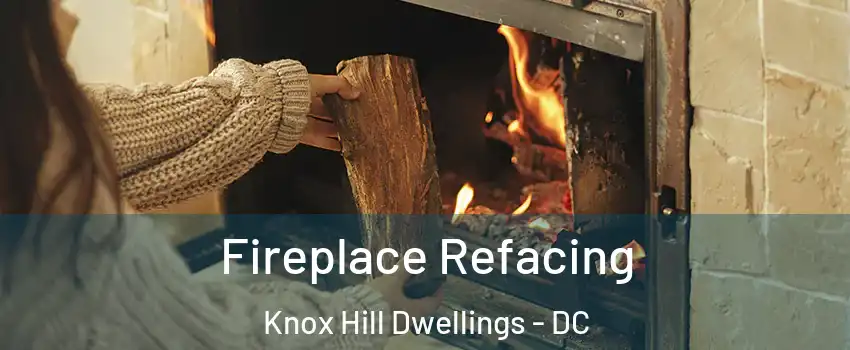 Fireplace Refacing Knox Hill Dwellings - DC