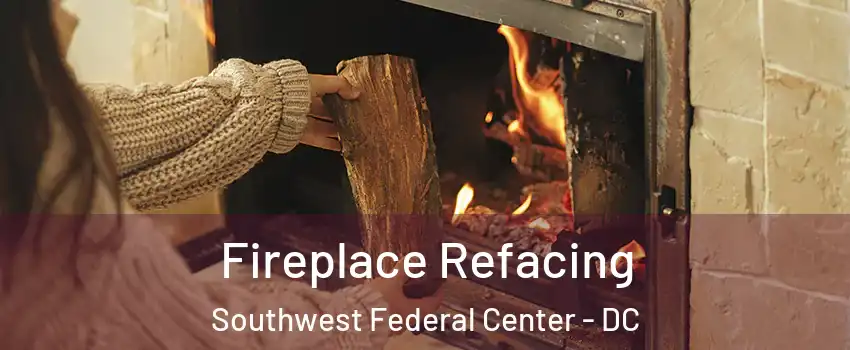 Fireplace Refacing Southwest Federal Center - DC