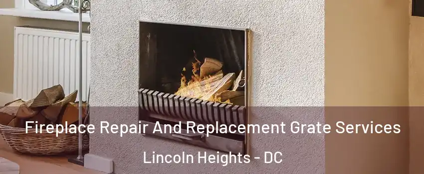 Fireplace Repair And Replacement Grate Services Lincoln Heights - DC