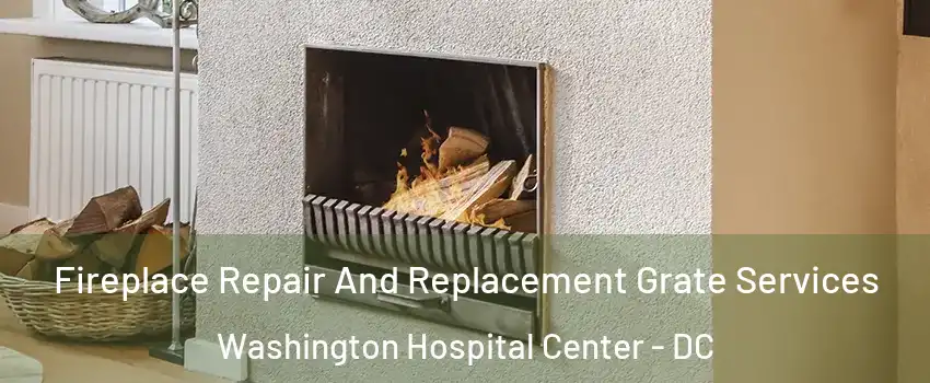 Fireplace Repair And Replacement Grate Services Washington Hospital Center - DC