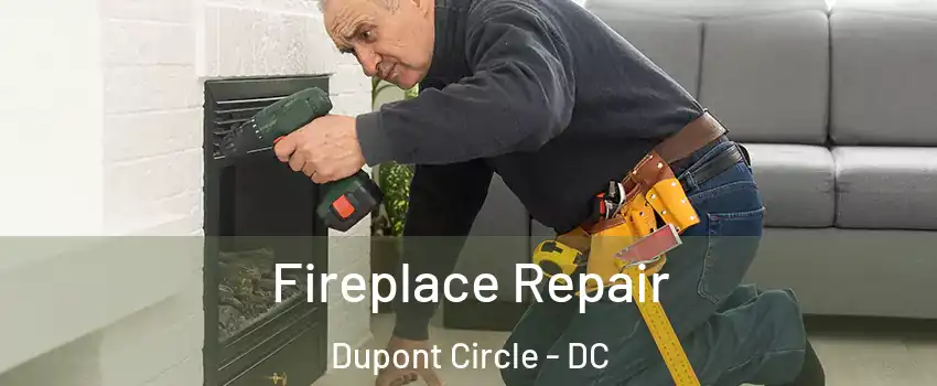 Fireplace Repair Dupont Circle - DC