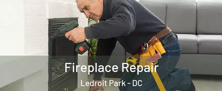 Fireplace Repair Ledroit Park - DC