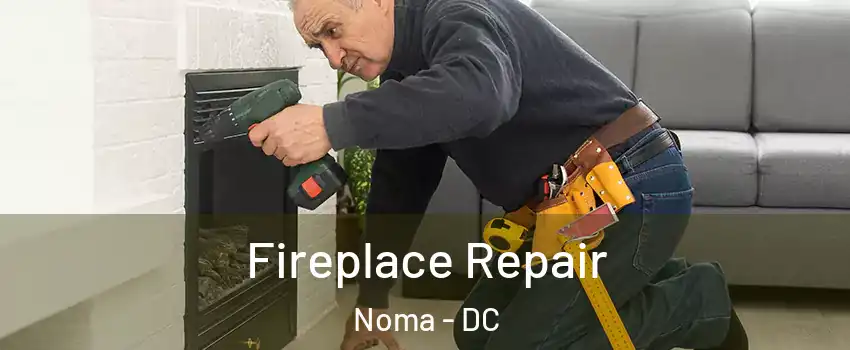 Fireplace Repair Noma - DC