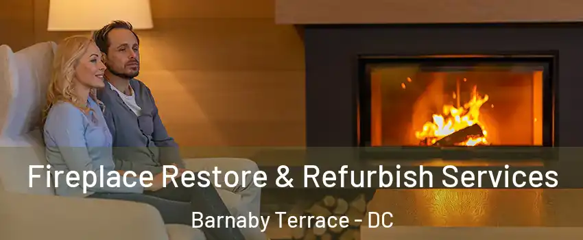 Fireplace Restore & Refurbish Services Barnaby Terrace - DC