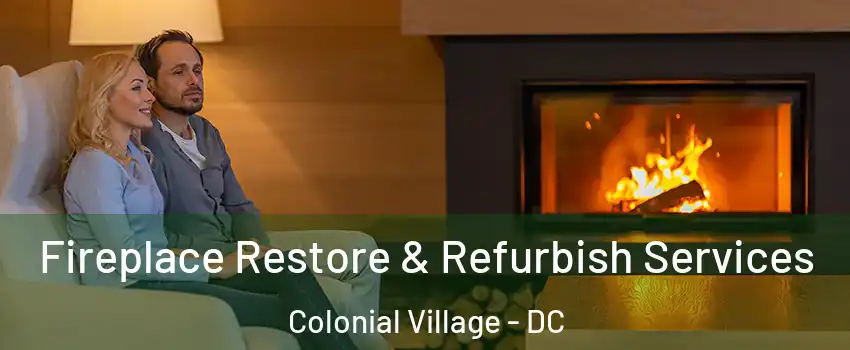 Fireplace Restore & Refurbish Services Colonial Village - DC