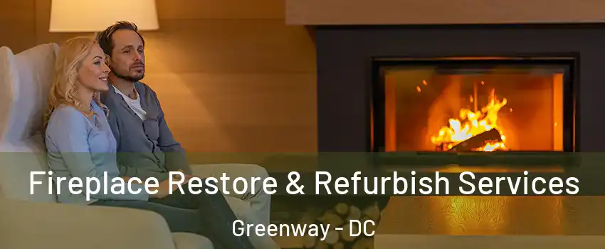 Fireplace Restore & Refurbish Services Greenway - DC