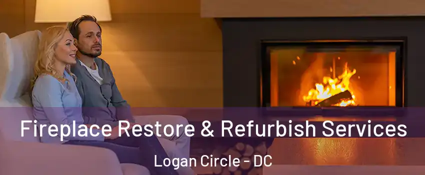 Fireplace Restore & Refurbish Services Logan Circle - DC