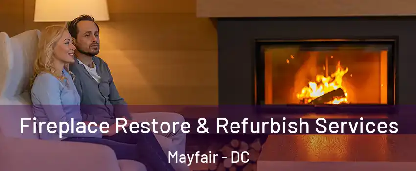 Fireplace Restore & Refurbish Services Mayfair - DC