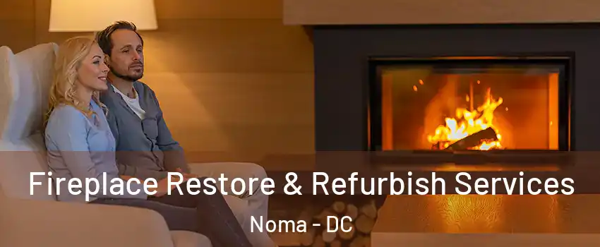 Fireplace Restore & Refurbish Services Noma - DC