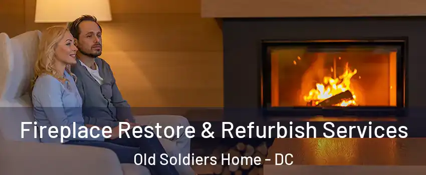 Fireplace Restore & Refurbish Services Old Soldiers Home - DC