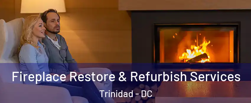 Fireplace Restore & Refurbish Services Trinidad - DC