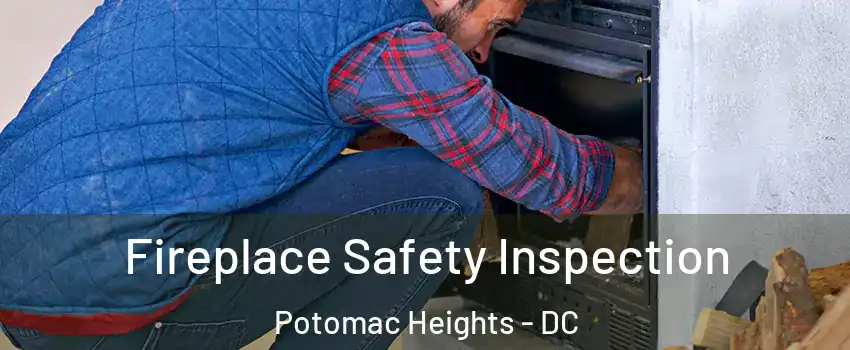 Fireplace Safety Inspection Potomac Heights - DC