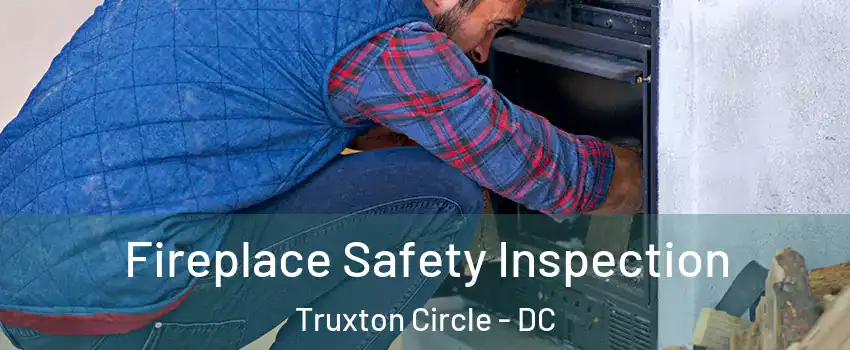 Fireplace Safety Inspection Truxton Circle - DC