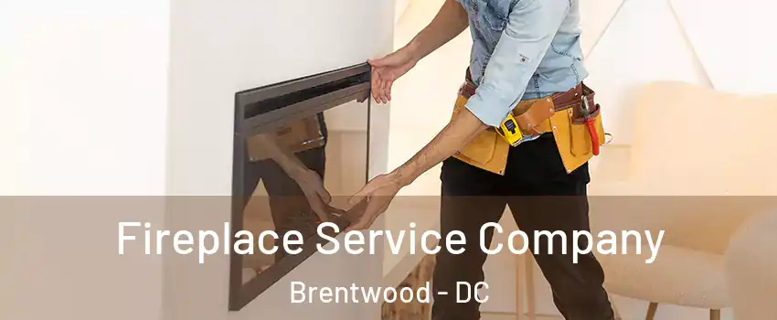 Fireplace Service Company Brentwood - DC